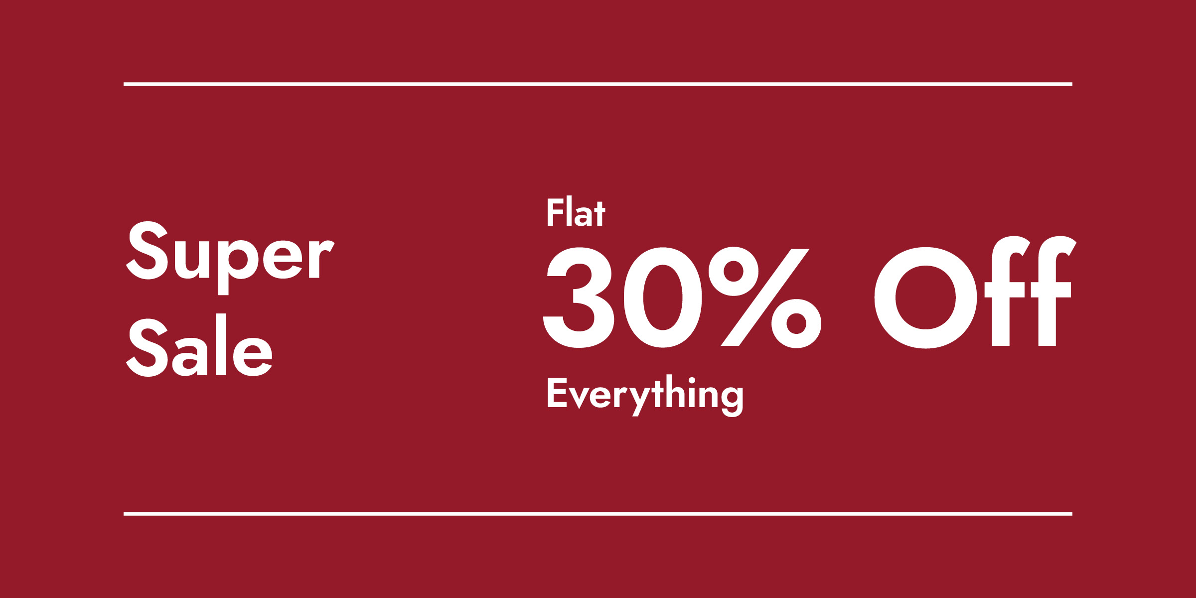 30% OFF EVERYTHING